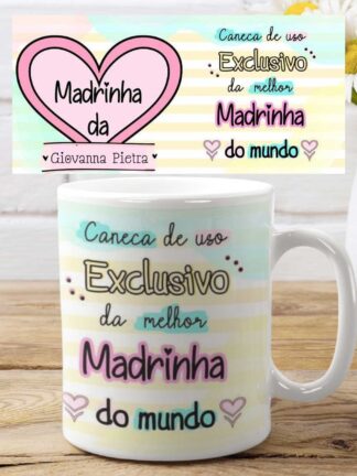 Caneca de uso exclusivo da Melhor Madrinha do Mundo