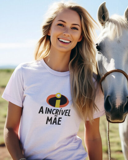 T-Shirt A Incrível Mãe