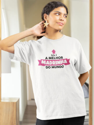 T-Shirt Esta é a melhor Madrinha do Mundo