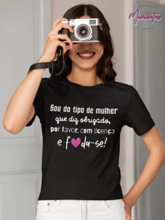 T-Shirt "Sou do Tipo de Mulher"