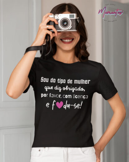 T-Shirt "Sou do Tipo de Mulher"