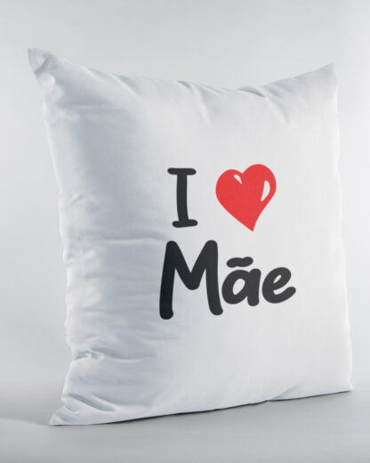 I Love Mãe - Almofada