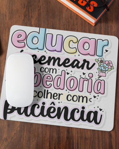 Educar é semear com sabedoria e colher com paciência - Tapete de Rato