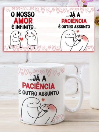 O nosso Amor é infinito... já a paciência é outro assunto! - Caneca