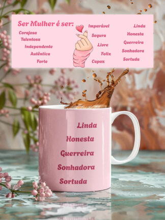Ser Mulher é.... - Caneca de Cerâmica