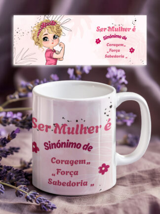Ser Mulher é Sinónimo... - Caneca de Cerâmica