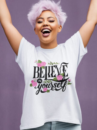Believe in Yourself - T-Shirt