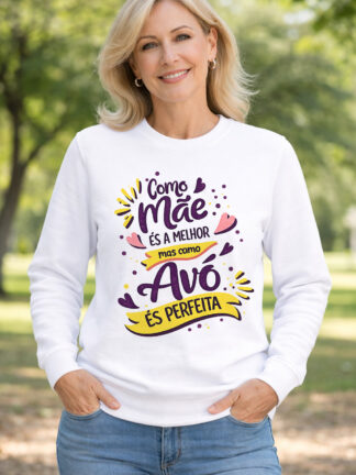 Camisola Como Mãe és a Melhor, mas como Avó és Perfeita