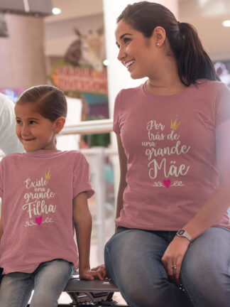 Conjunto de 2 T-Shirts Por trás de uma grande Mãe...Existe uma Grande Filha