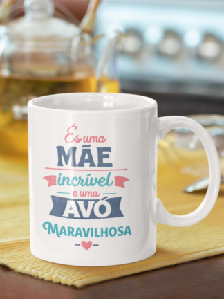 Caneca És uma Mãe Incrível e uma Avó Maravilhosa