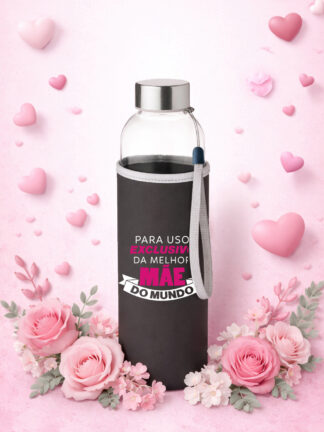Garrafa de Vidro Para uso exclusivo da melhor Mãe do Mundo