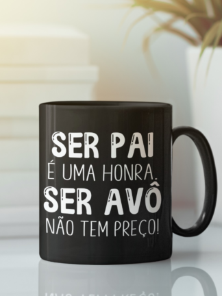 Caneca Ser Pai é uma honra Ser Avô não tem preço