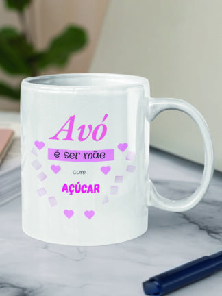 Caneca Avó é ser mãe com Açúcar