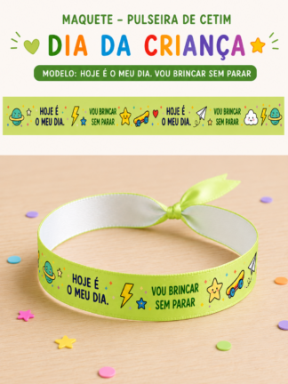 Pulseira Hoje é o meu Dia, vou brincar sem parar