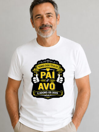 T-shirt Tenho dois títulos Pai e Avô e adoro os dois!